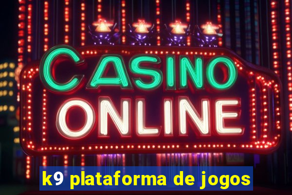 k9 plataforma de jogos