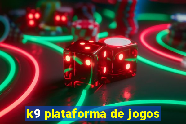 k9 plataforma de jogos