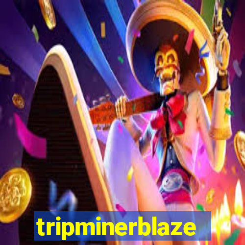 tripminerblaze