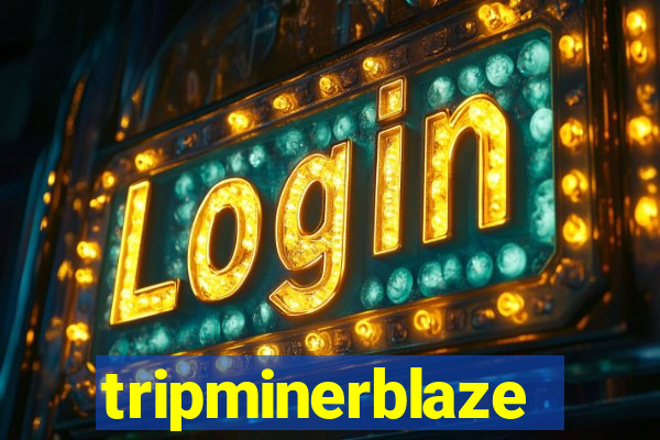 tripminerblaze