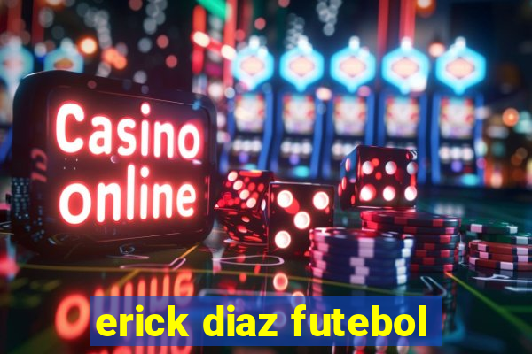 erick diaz futebol