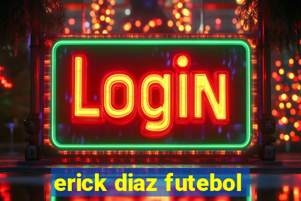 erick diaz futebol