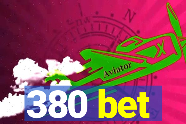 380 bet