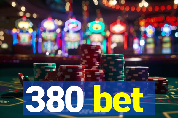 380 bet