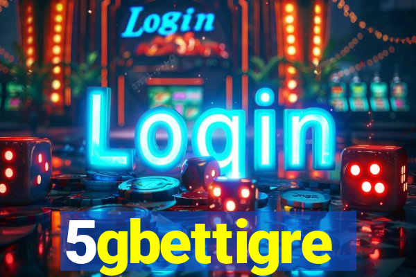 5gbettigre