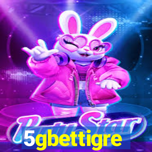 5gbettigre