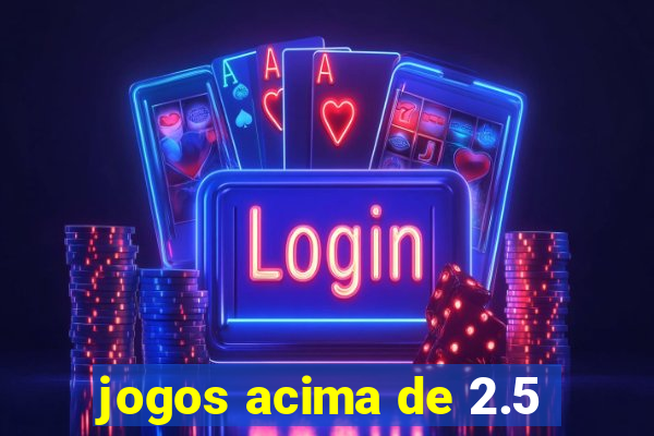 jogos acima de 2.5