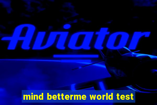 mind betterme world test