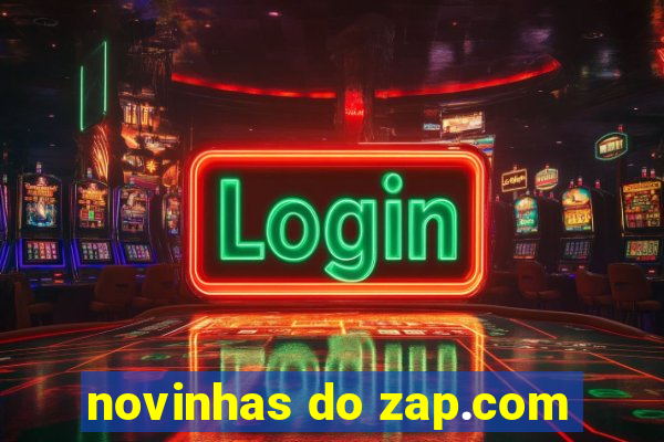 novinhas do zap.com