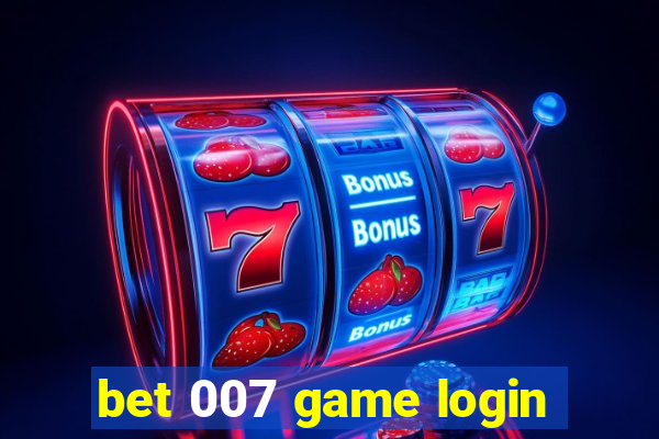 bet 007 game login