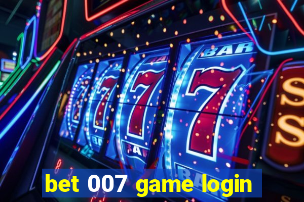 bet 007 game login