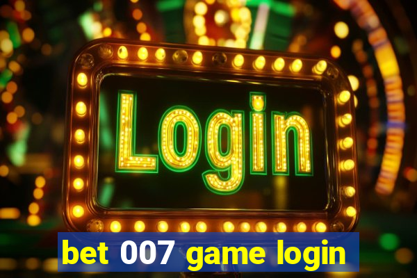 bet 007 game login