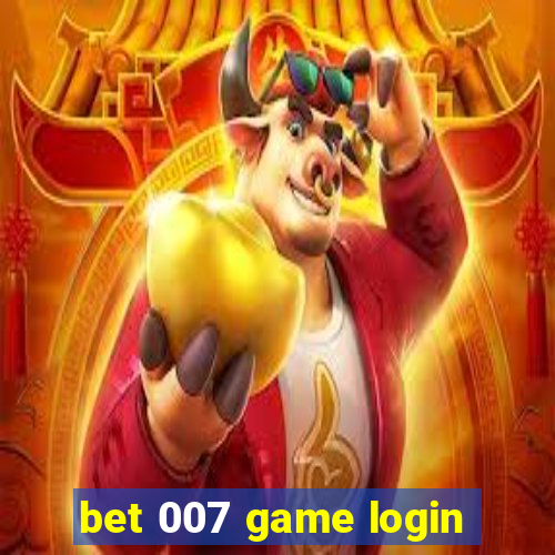 bet 007 game login