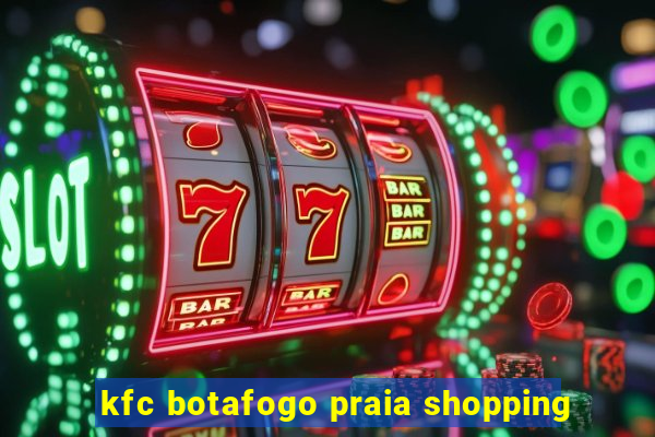 kfc botafogo praia shopping