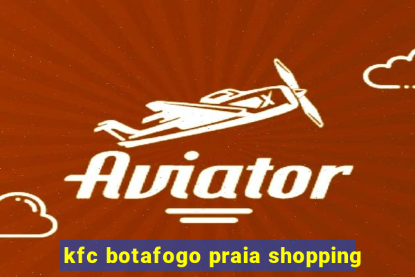 kfc botafogo praia shopping