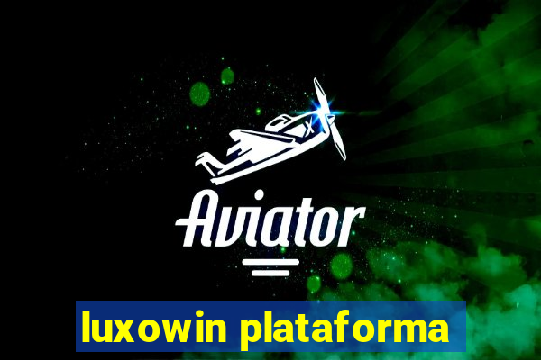 luxowin plataforma