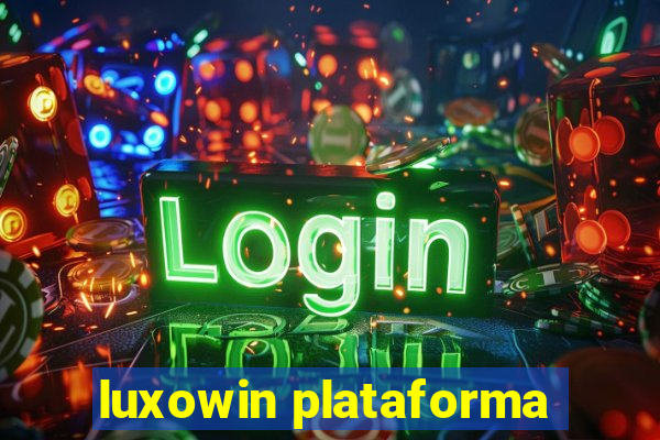 luxowin plataforma