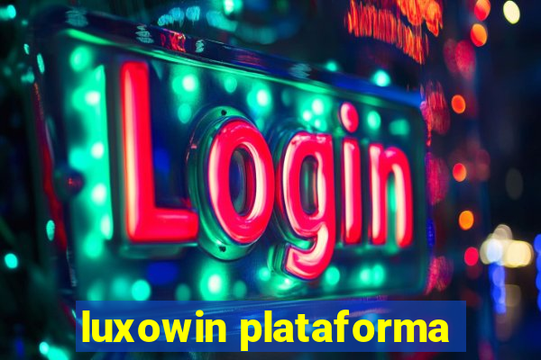 luxowin plataforma