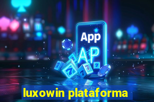 luxowin plataforma