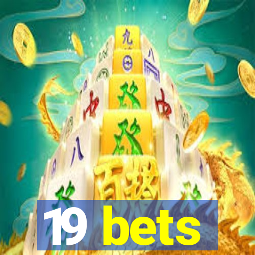 19 bets