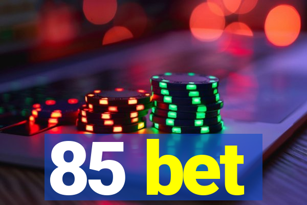 85 bet