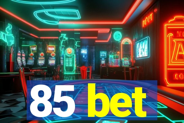 85 bet