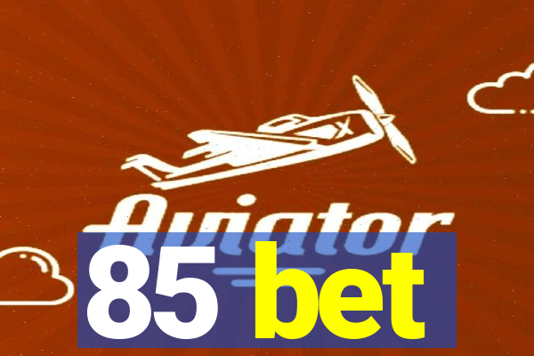 85 bet