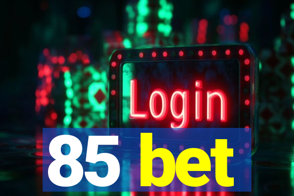 85 bet