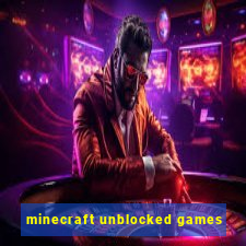 minecraft unblocked games