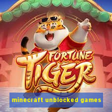 minecraft unblocked games