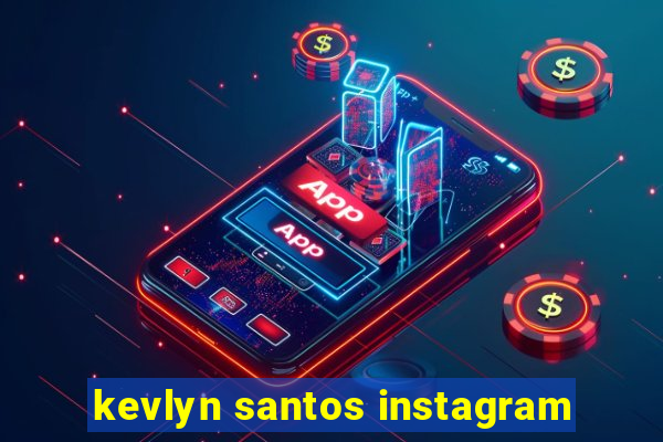 kevlyn santos instagram