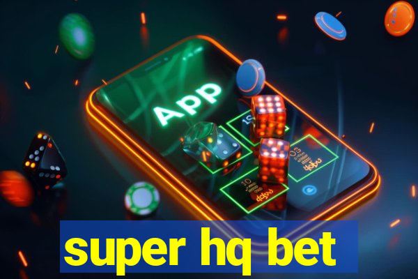 super hq bet