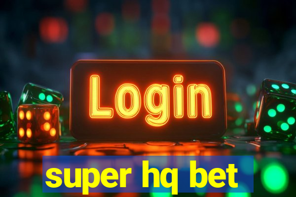 super hq bet