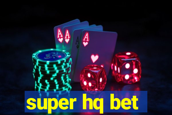 super hq bet