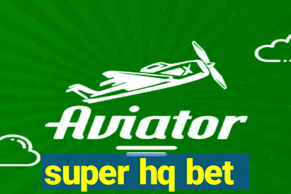 super hq bet