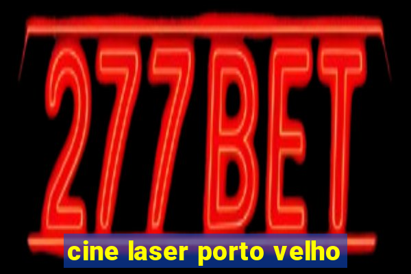 cine laser porto velho