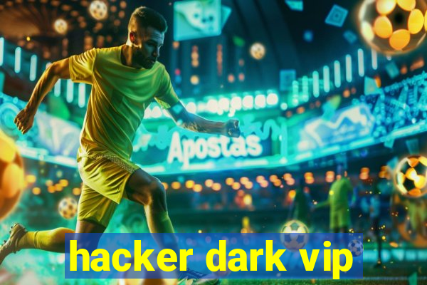 hacker dark vip