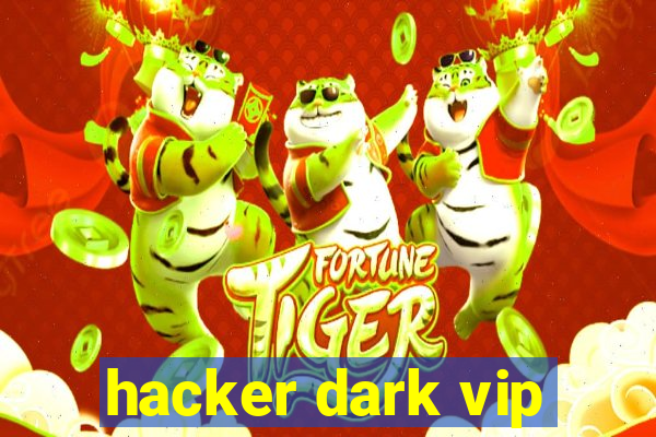 hacker dark vip