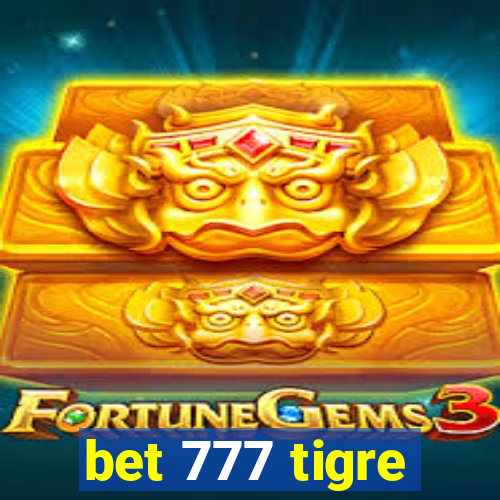 bet 777 tigre