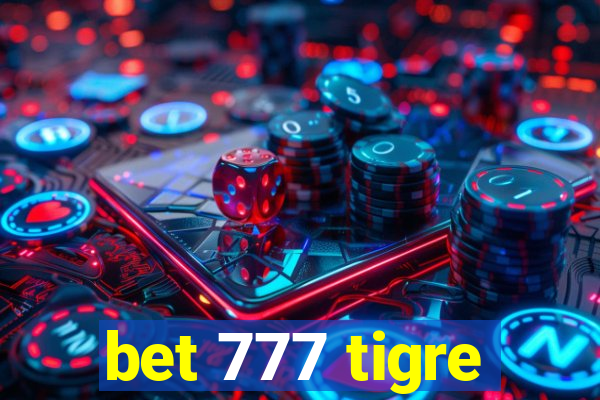 bet 777 tigre