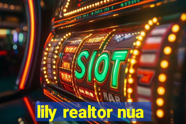 lily realtor nua