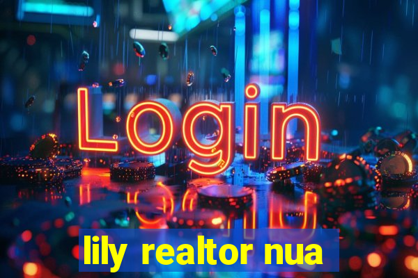 lily realtor nua