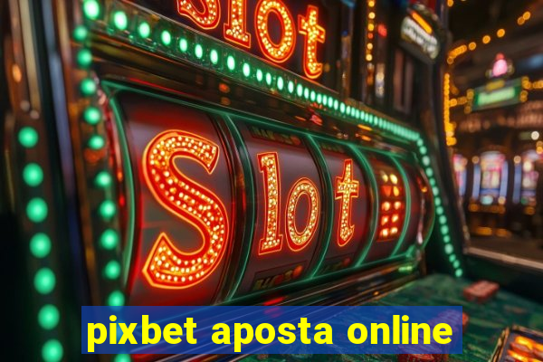 pixbet aposta online