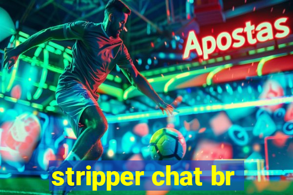 stripper chat br