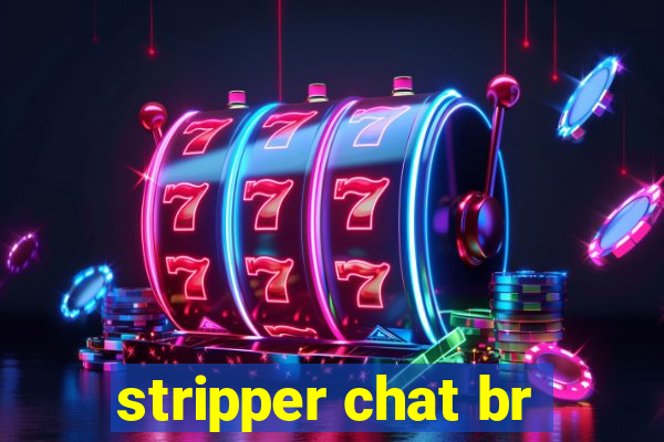 stripper chat br