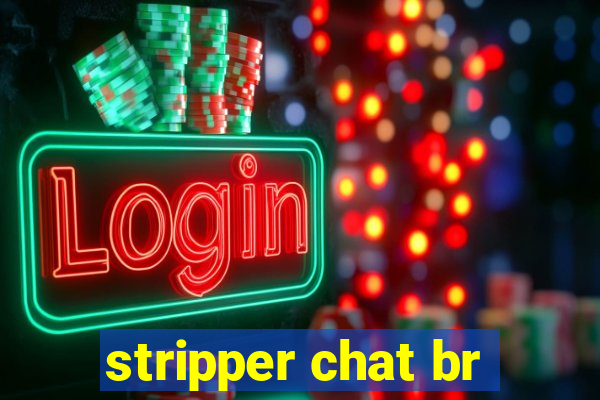 stripper chat br