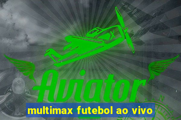 multimax futebol ao vivo