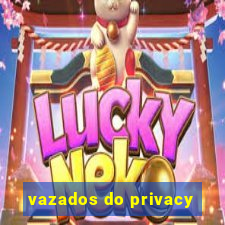 vazados do privacy