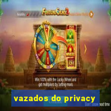 vazados do privacy