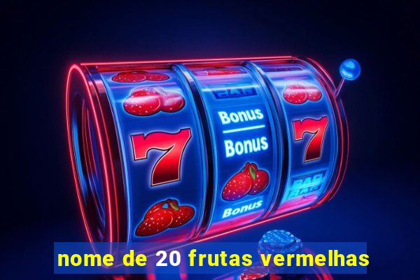 nome de 20 frutas vermelhas